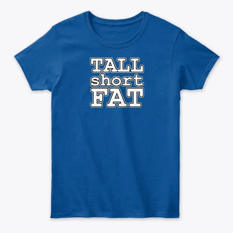 Tall Short Fat - title only