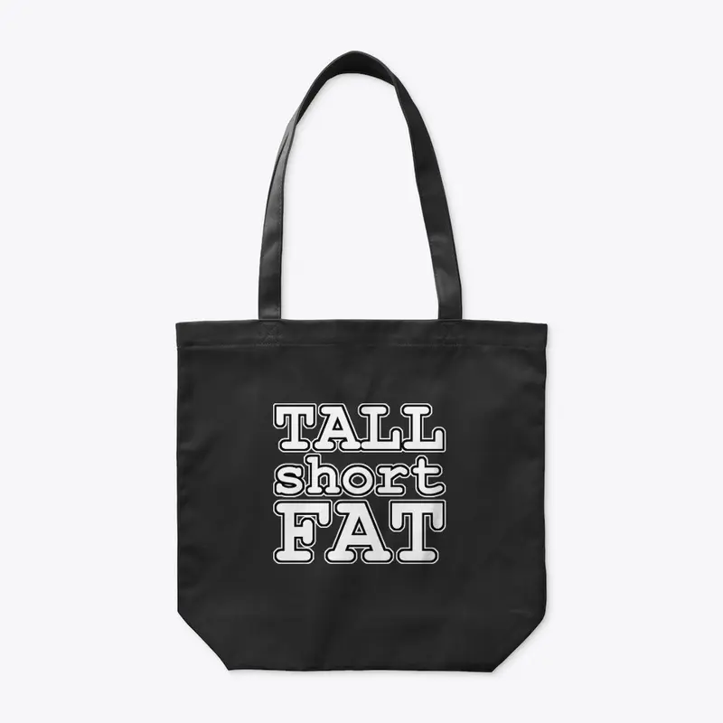 Tall Short Fat - title only